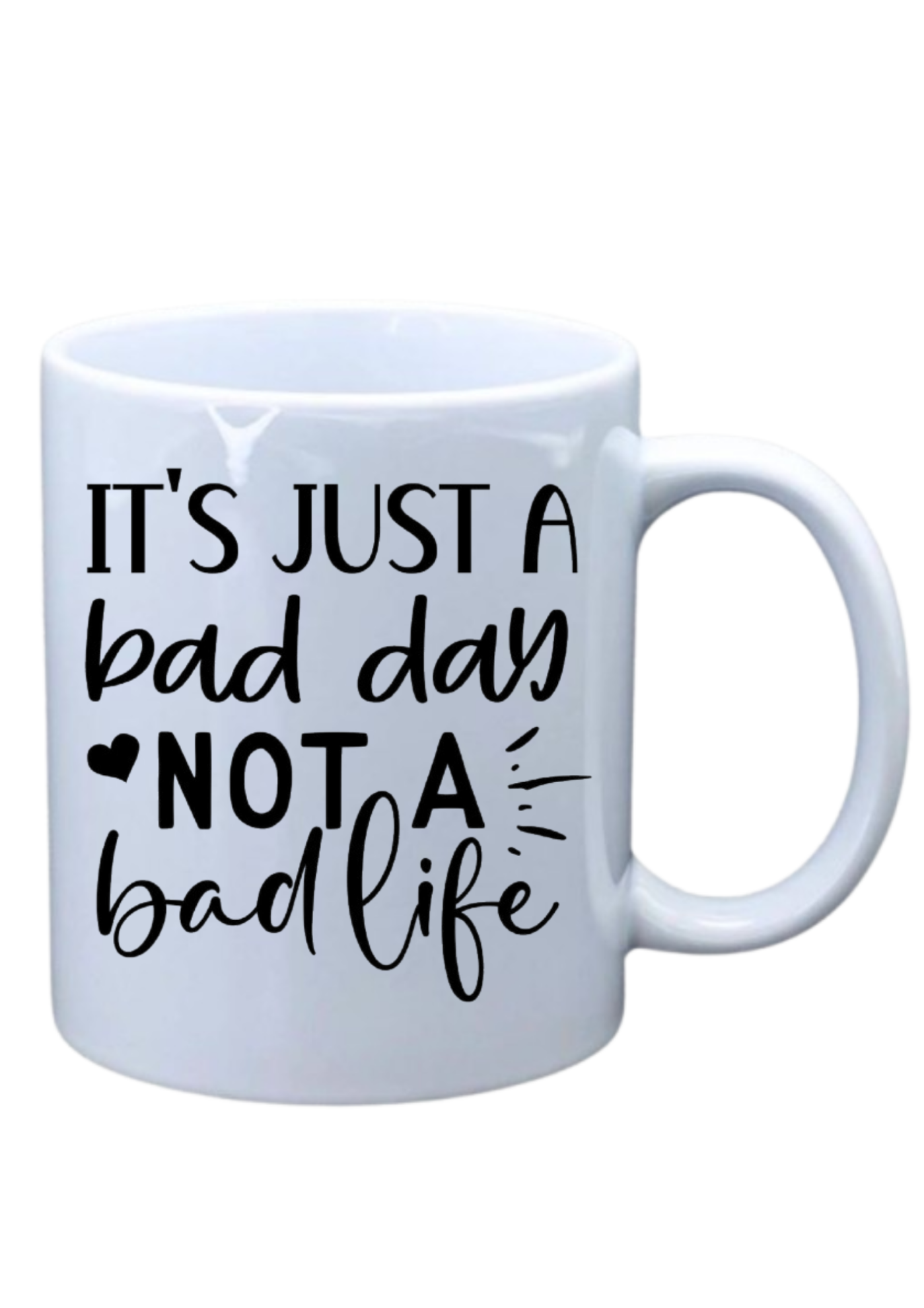 It's just a bad day not a bad life