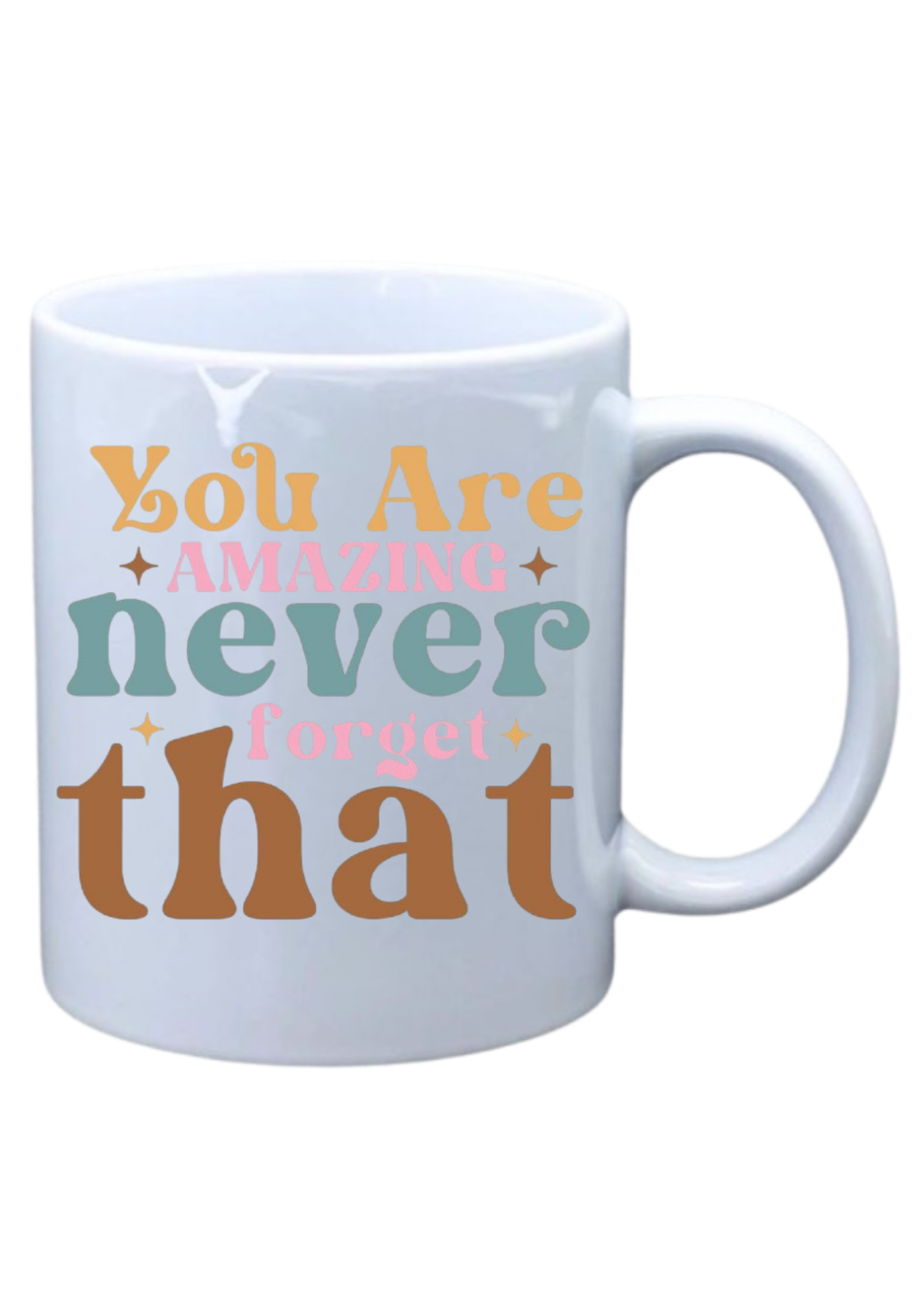 You are amazing never forget that