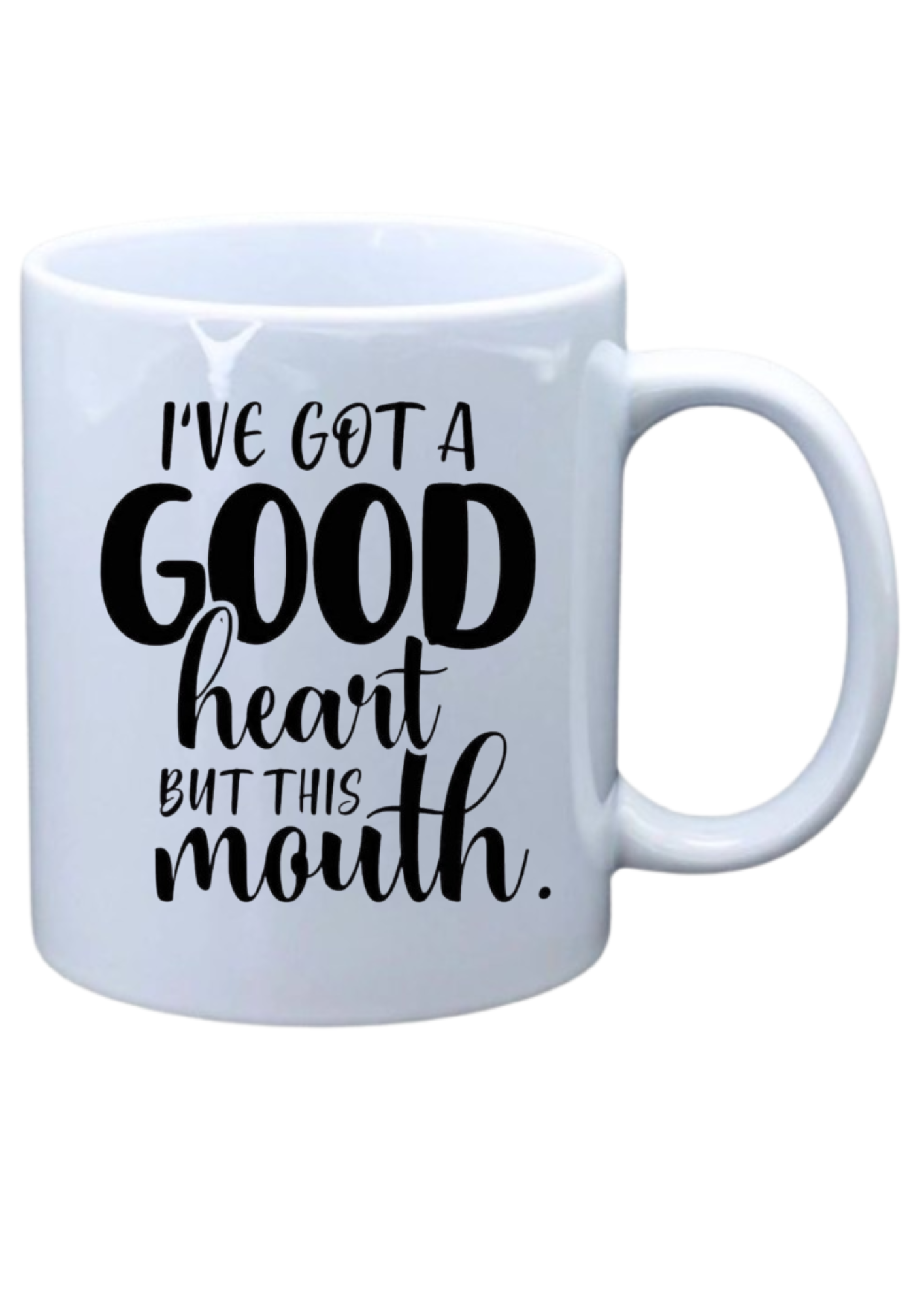 I've got a good heart but this mouth