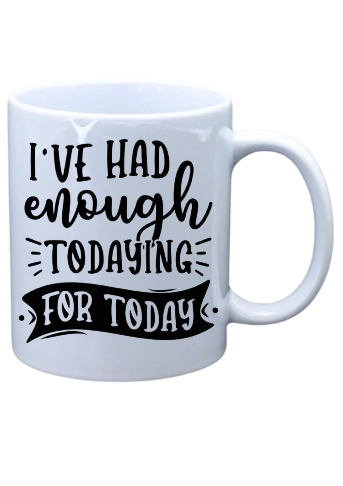 I've had enough todaying for today