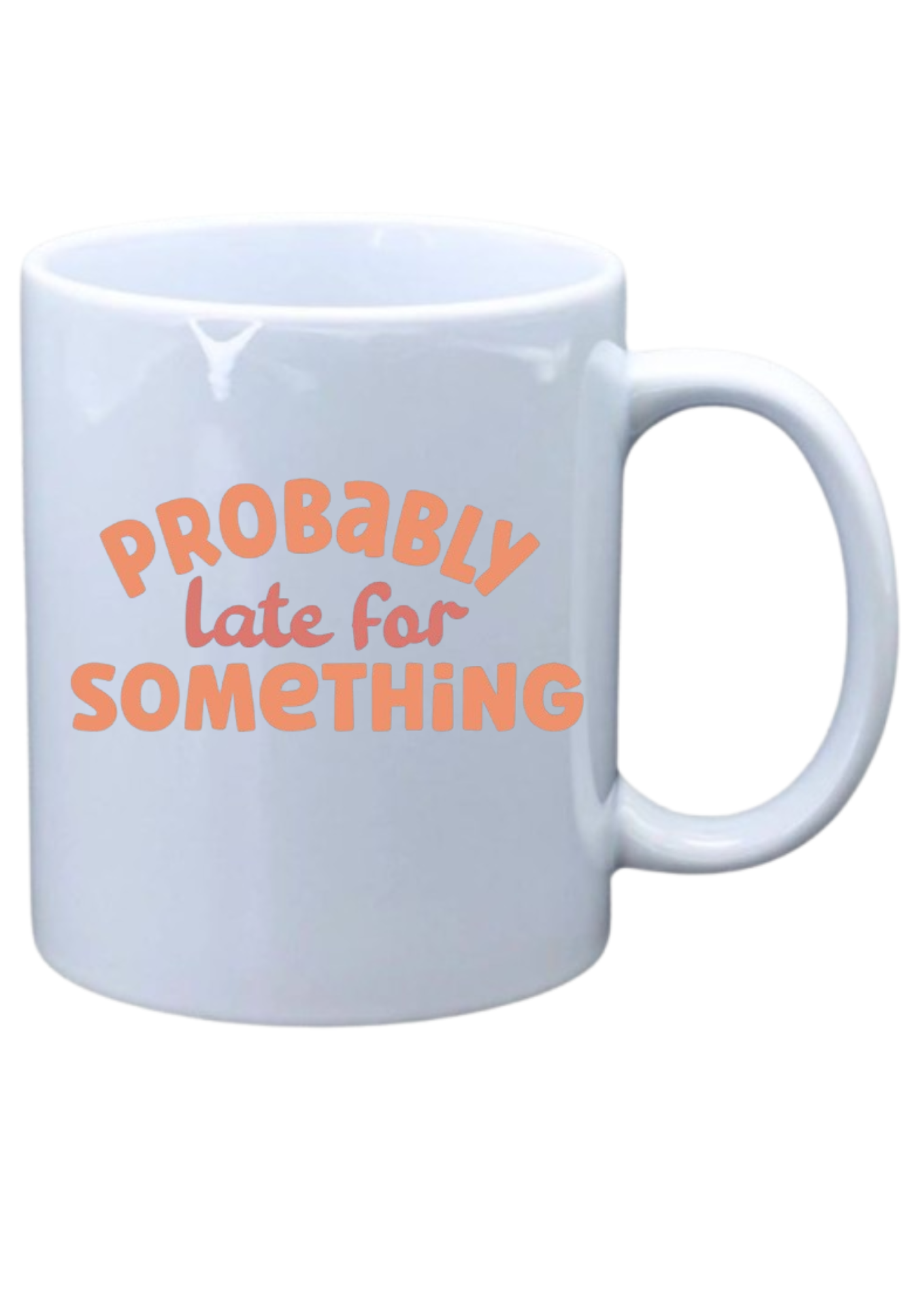 Probably late for something