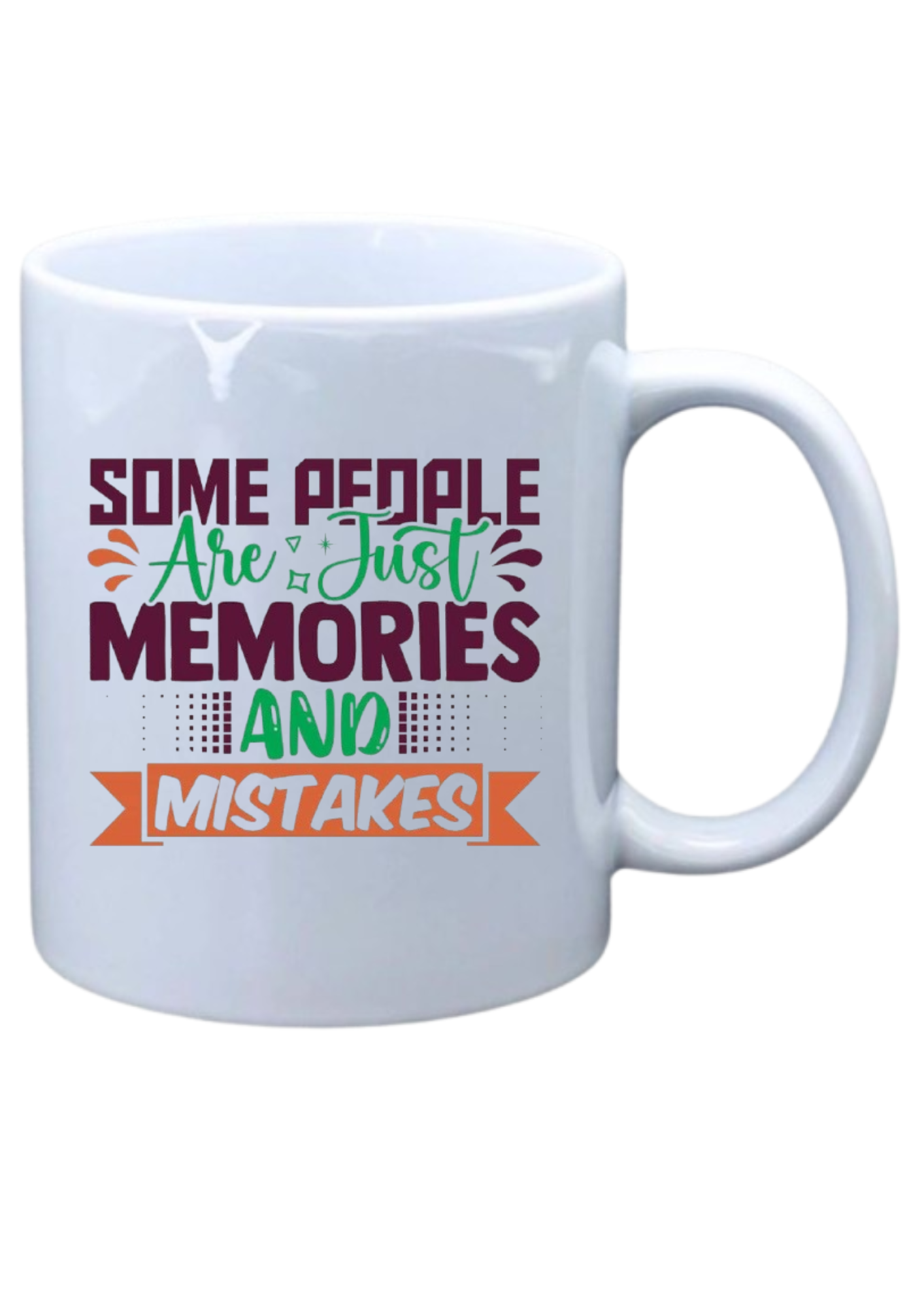 Some people are just memories and mistakes