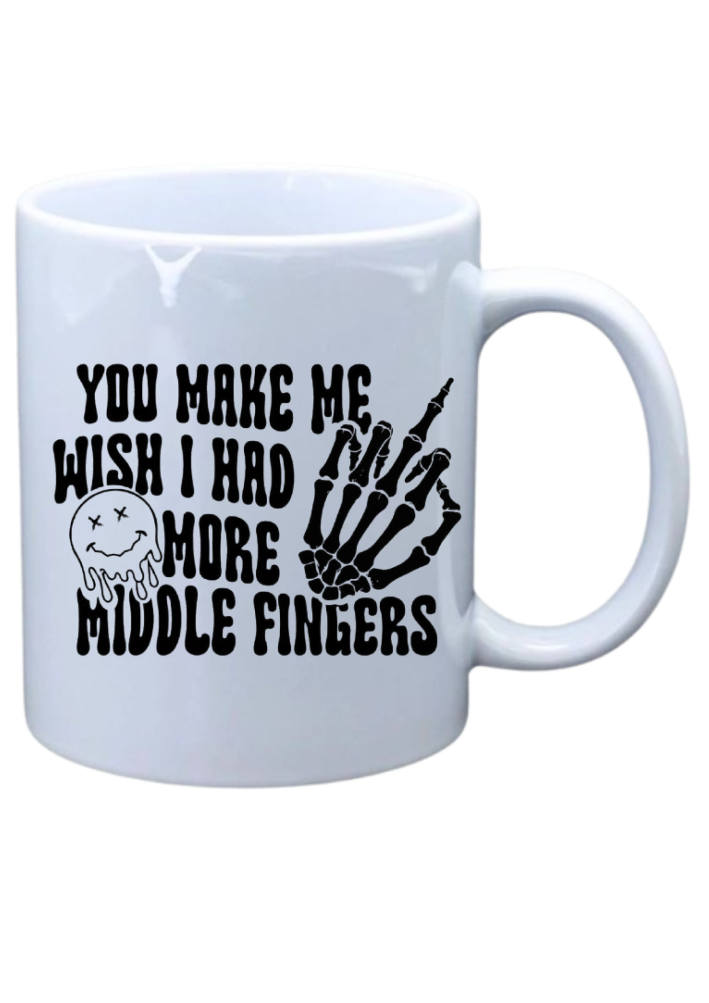 You make me wish I had more middle fingers