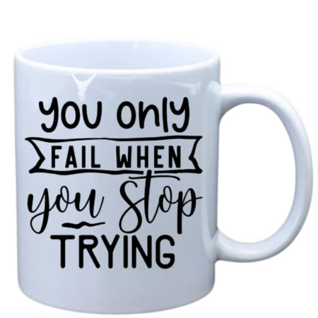 You only fail when you stop trying