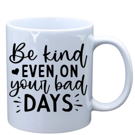 Be kind even on bad days