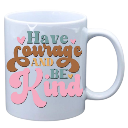 Have courage and be kind