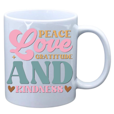 Peace love gratitude and kindness