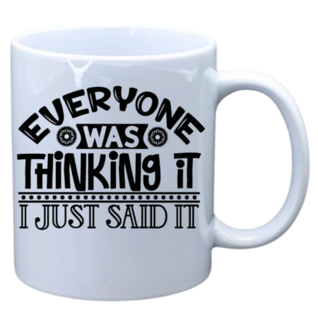 Everyone was thinking it, I just said it