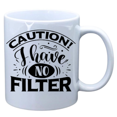 Caution I have no filter