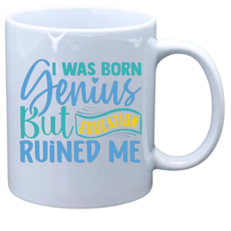 I was born a genius but education ruined me