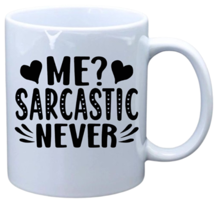 Me sarcastic Never