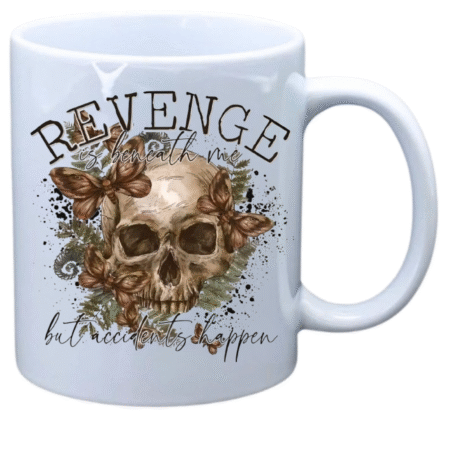 Revenge is beneath me but accidents happen