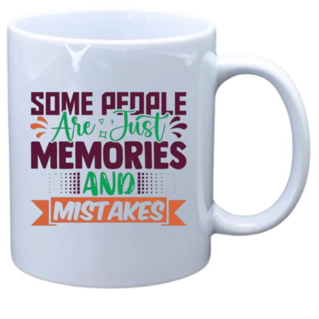 Some people are just memories and mistakes