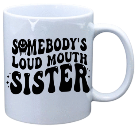Somebody's loud mouth sister