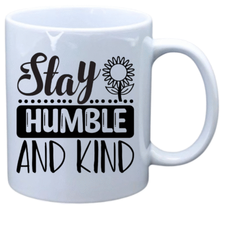 Stay humble and kind