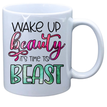Wake up beauty it's time to beast
