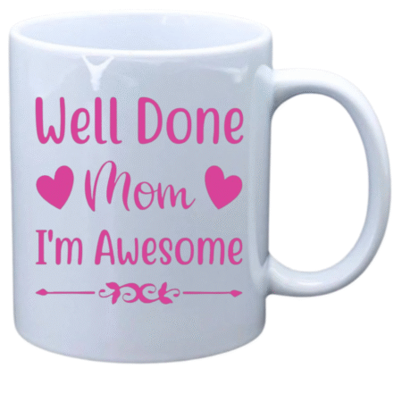 Well done mom I'm awesome