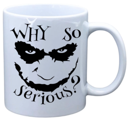 Why so serious