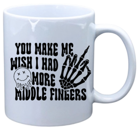 You make me wish I had more middle fingers