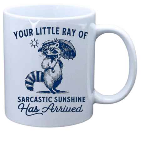 Your ray of sarcastic sunshine