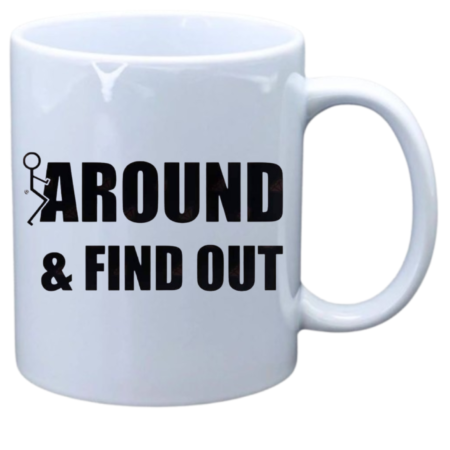 F around and find out